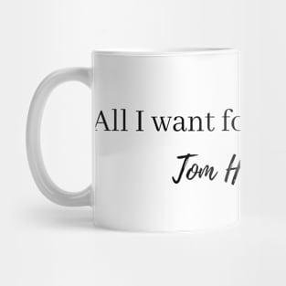all i want for christmas is tom hiddleston Mug